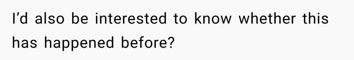 Wife Calls Husband ‘Unreliable’ After He Misses High-Risk Pregnancy Appointment For Sister’s Minor Injury I’d also be interested to know whether this has happened before?