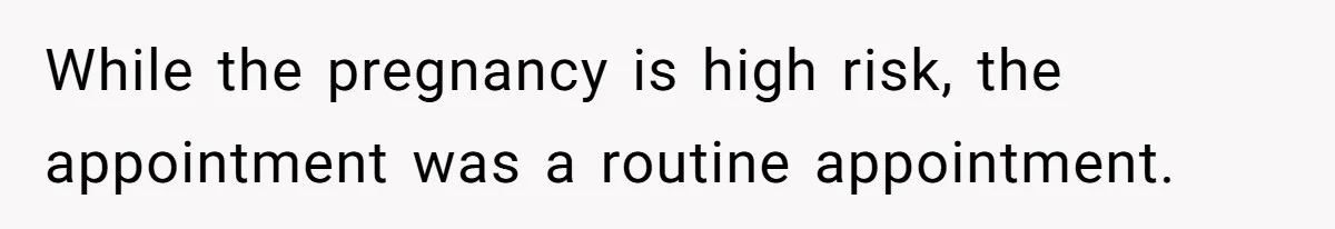 Wife Calls Husband ‘Unreliable’ After He Misses High-Risk Pregnancy Appointment For Sister’s Minor Injury While the pregnancy is high risk, the appointment was a routine appointment.