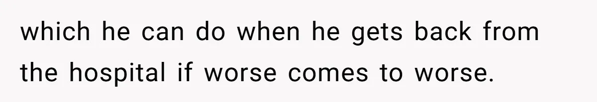 Wife Calls Husband ‘Unreliable’ After He Misses High-Risk Pregnancy Appointment For Sister’s Minor Injury which he can do when he gets back from the hospital if worse comes to worse.