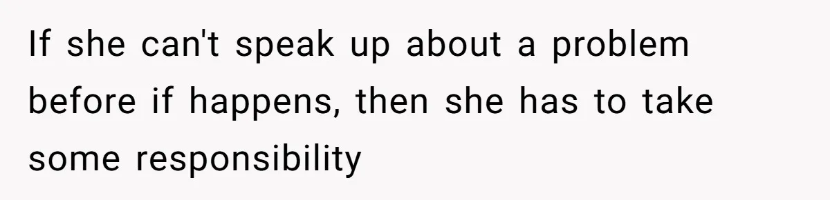 Wife Calls Husband ‘Unreliable’ After He Misses High-Risk Pregnancy Appointment For Sister’s Minor Injury If she can't speak up about a problem before if happens, then she has to take some responsibility