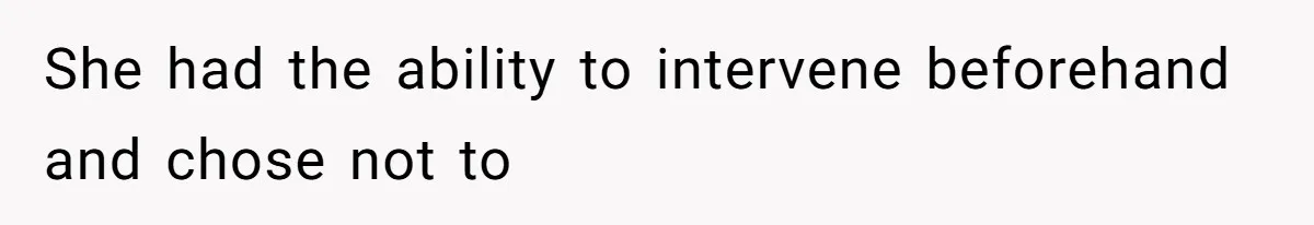 Wife Calls Husband ‘Unreliable’ After He Misses High-Risk Pregnancy Appointment For Sister’s Minor Injury She had the ability to intervene beforehand and chose not to