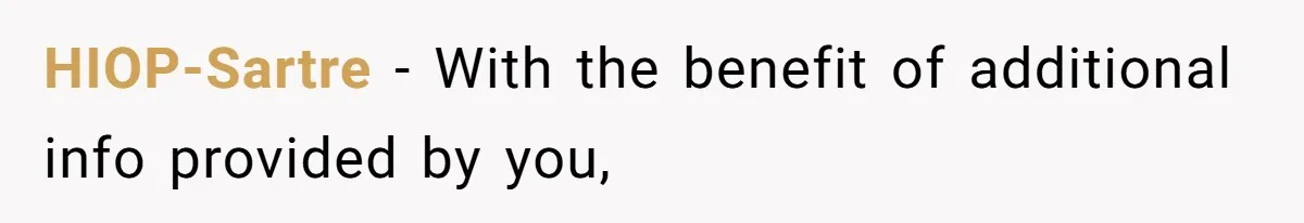 Wife Calls Husband ‘Unreliable’ After He Misses High-Risk Pregnancy Appointment For Sister’s Minor Injury HIOP-Sartre − With the benefit of additional info provided by you,