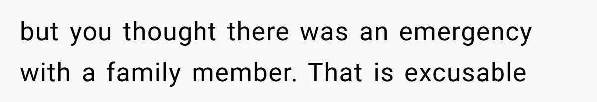 Wife Calls Husband ‘Unreliable’ After He Misses High-Risk Pregnancy Appointment For Sister’s Minor Injury but you thought there was an emergency with a family member. That is excusable