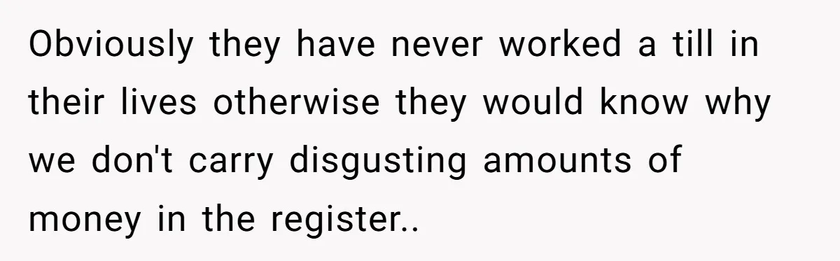 Customers Kept Using a Small Shop Like a Bank - So Corporate Changed the Policy, and Cashiers Got Petty With $5 Bills Obviously they have never worked a till in their lives otherwise they would know why we don't carry disgusting amounts of money in the register..