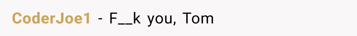 CoderJoe1 − F__k you, Tom
