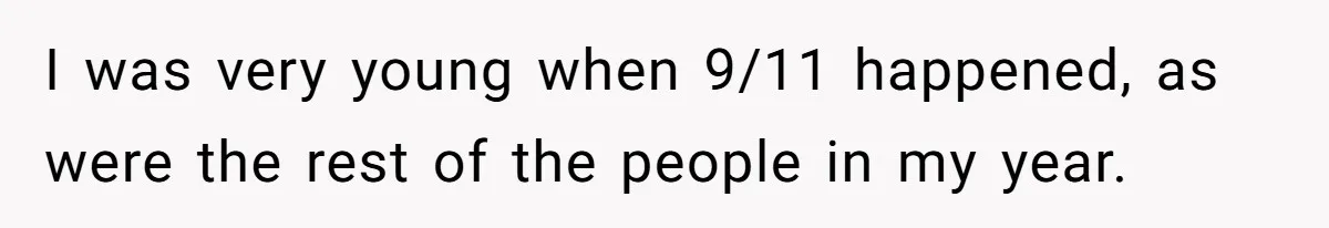 College Class Turns Into Drama When Muslim Student Refuses To Take Off Hijab On 9/11 I was very young when 9/11 happened, as were the rest of the people in my year.