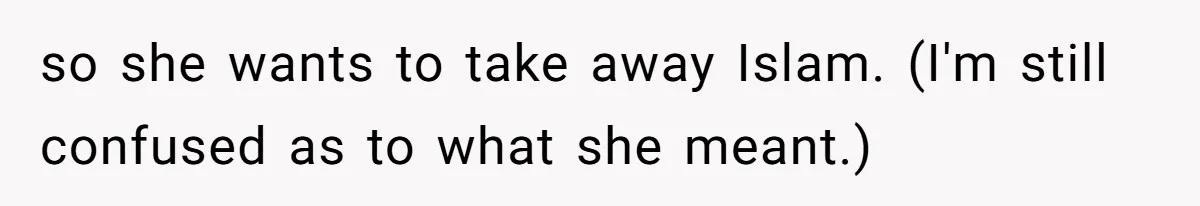 College Class Turns Into Drama When Muslim Student Refuses To Take Off Hijab On 9/11 so she wants to take away Islam. (I'm still confused as to what she meant.)