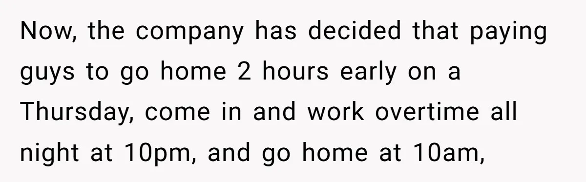 MBA Saves $700 a Night, Burns Nearly $1 Million by Ignoring Everyone Who Actually Knows the Job Now, the company has decided that paying guys to go home 2 hours early on a Thursday, come in and work overtime all night at 10pm, and go home at...