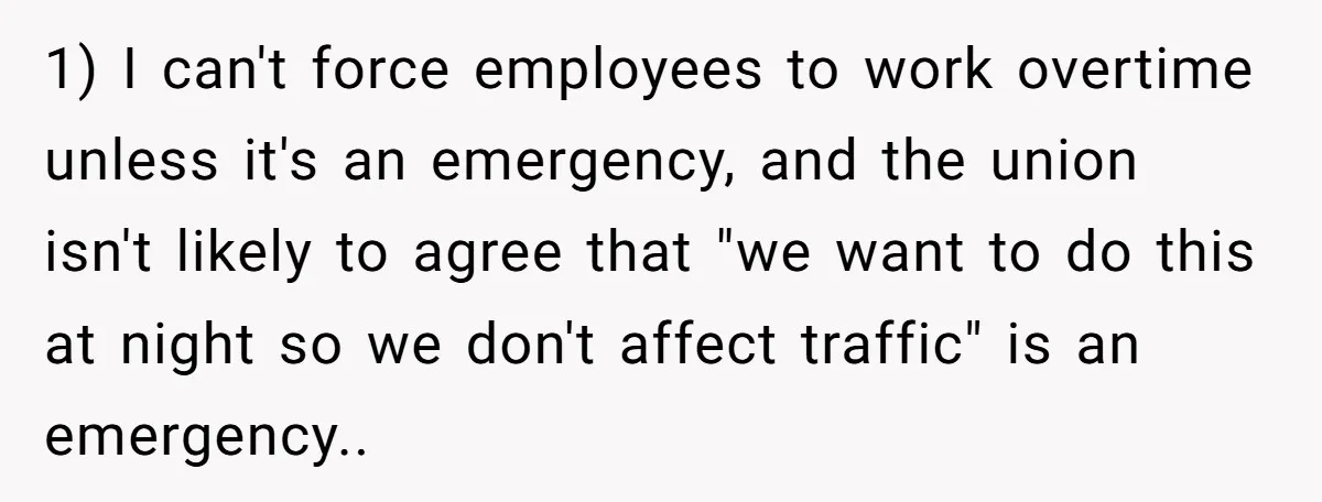 MBA Saves $700 a Night, Burns Nearly $1 Million by Ignoring Everyone Who Actually Knows the Job 1) I can't force employees to work overtime unless it's an emergency, and the union isn't likely to agree that "we want to do this at night so we don't...