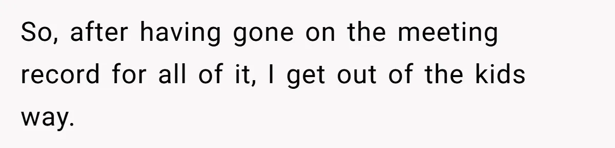 MBA Saves $700 a Night, Burns Nearly $1 Million by Ignoring Everyone Who Actually Knows the Job So, after having gone on the meeting record for all of it, I get out of the kids way.
