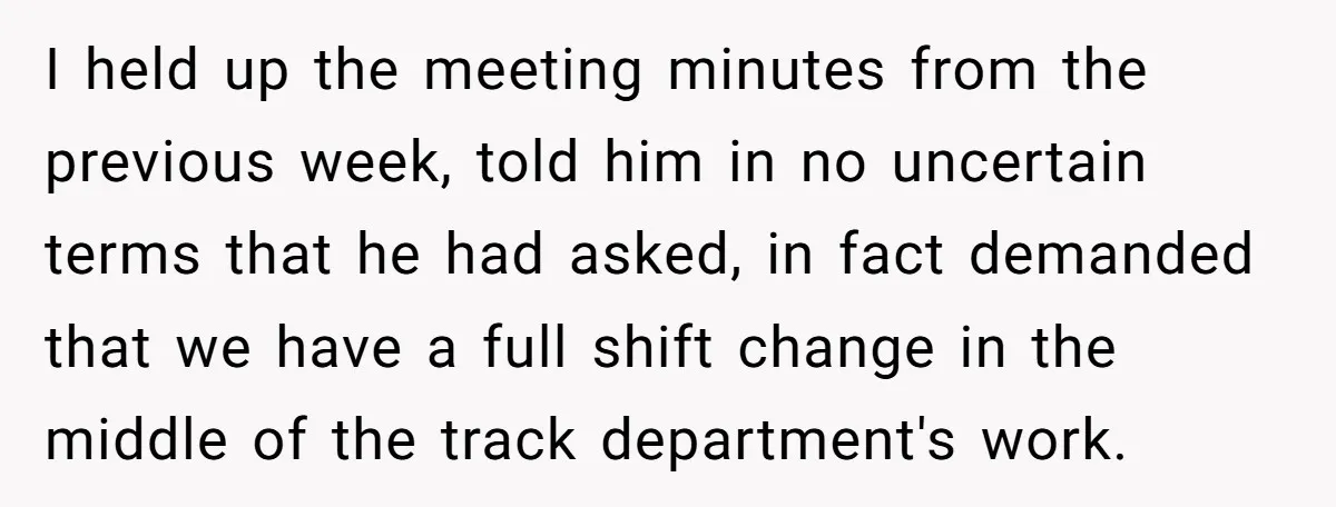 MBA Saves $700 a Night, Burns Nearly $1 Million by Ignoring Everyone Who Actually Knows the Job I held up the meeting minutes from the previous week, told him in no uncertain terms that he had asked, in fact demanded that we have a full shift change...