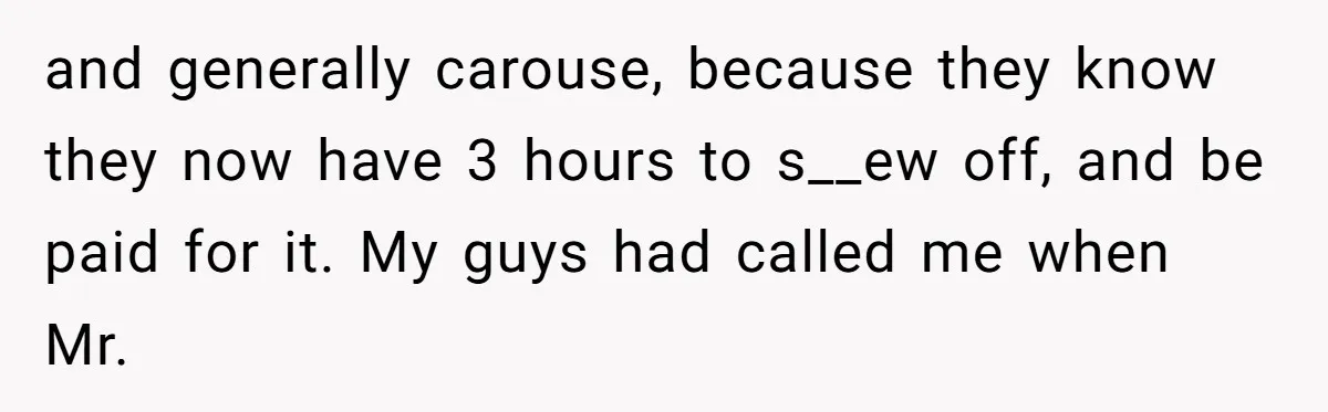 MBA Saves $700 a Night, Burns Nearly $1 Million by Ignoring Everyone Who Actually Knows the Job and generally carouse, because they know they now have 3 hours to s__ew off, and be paid for it. My guys had called me when Mr.