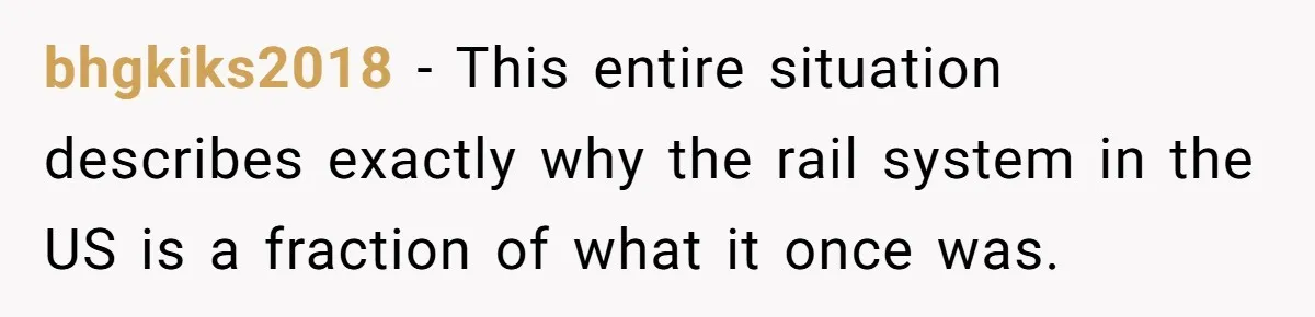 MBA Saves $700 a Night, Burns Nearly $1 Million by Ignoring Everyone Who Actually Knows the Job bhgkiks2018 − This entire situation describes exactly why the rail system in the US is a fraction of what it once was.