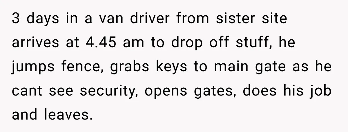 MBA Saves $700 a Night, Burns Nearly $1 Million by Ignoring Everyone Who Actually Knows the Job 3 days in a van driver from sister site arrives at 4.45 am to drop off stuff, he jumps fence, grabs keys to main gate as he cant see security,...