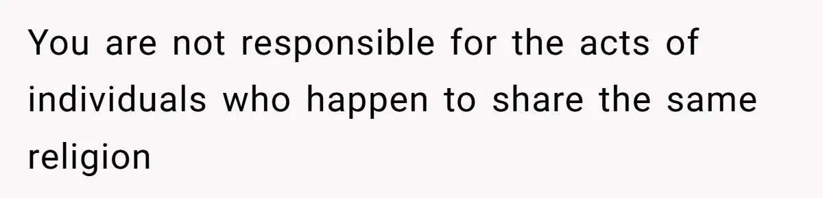 College Class Turns Into Drama When Muslim Student Refuses To Take Off Hijab On 9/11 You are not responsible for the acts of individuals who happen to share the same religion