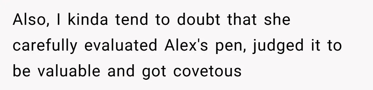 Lobbyist Steals a Staffer’s Pen, Loses a $250,000 Grant and a Senate Meeting in Under Five Minutes Also, I kinda tend to doubt that she carefully evaluated Alex's pen, judged it to be valuable and got covetous