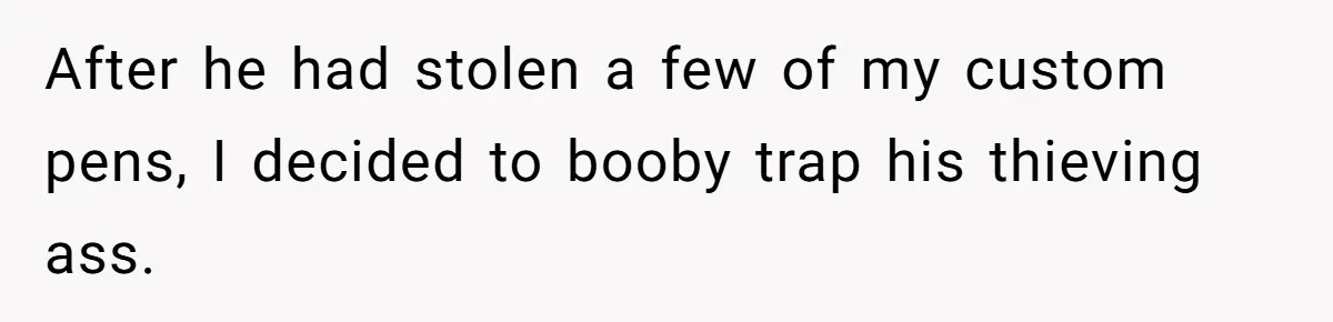 Lobbyist Steals a Staffer’s Pen, Loses a $250,000 Grant and a Senate Meeting in Under Five Minutes After he had stolen a few of my custom pens, I decided to booby trap his thieving ass.