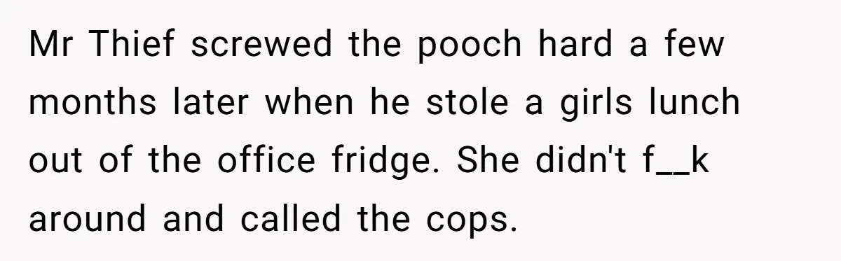 Lobbyist Steals a Staffer’s Pen, Loses a $250,000 Grant and a Senate Meeting in Under Five Minutes Mr Thief screwed the pooch hard a few months later when he stole a girls lunch out of the office fridge. She didn't f__k around and called the cops.
