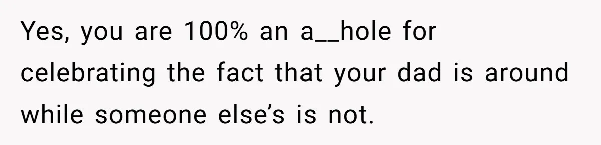 College Class Turns Into Drama When Muslim Student Refuses To Take Off Hijab On 9/11 Yes, you are 100% an a__hole for celebrating the fact that your dad is around while someone else’s is not.