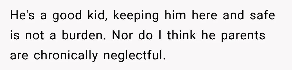 His House Isn’t ‘The House’: Parents Leave Their Kid Behind While They Hit a Brewery He's a good kid, keeping him here and safe is not a burden. Nor do I think he parents are chronically neglectful.