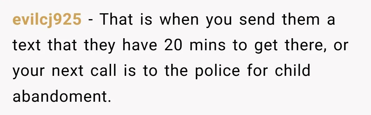 His House Isn’t ‘The House’: Parents Leave Their Kid Behind While They Hit a Brewery evilcj925 − That is when you send them a text that they have 20 mins to get there, or your next call is to the police for child abandoment.