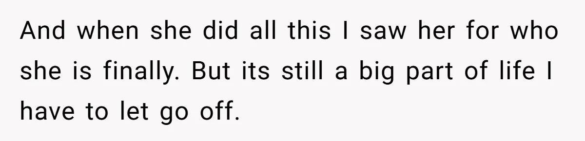 Grieving Mom Sets Boundaries After Cousin Tries to Use Her Deceased Daughter’s Name And when she did all this I saw her for who she is finally. But its still a big part of life I have to let go off.