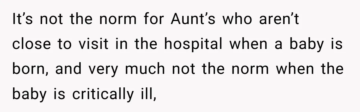 Grieving Mom Sets Boundaries After Cousin Tries to Use Her Deceased Daughter’s Name It’s not the norm for Aunt’s who aren’t close to visit in the hospital when a baby is born, and very much not the norm when the baby is critically...
