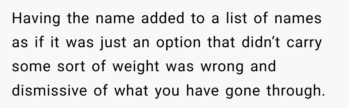 Grieving Mom Sets Boundaries After Cousin Tries to Use Her Deceased Daughter’s Name Having the name added to a list of names as if it was just an option that didn’t carry some sort of weight was wrong and dismissive of what you...