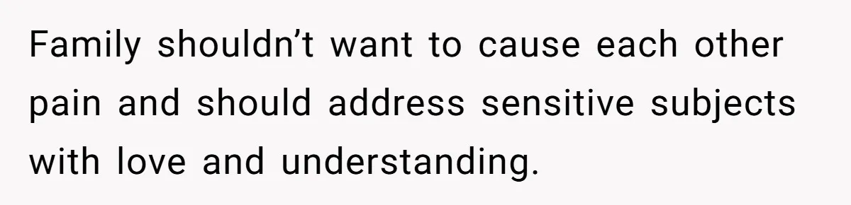 Grieving Mom Sets Boundaries After Cousin Tries to Use Her Deceased Daughter’s Name Family shouldn’t want to cause each other pain and should address sensitive subjects with love and understanding.