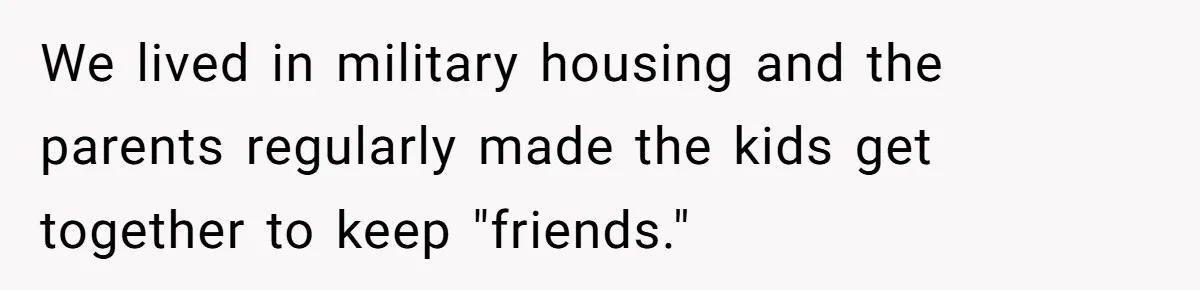 Girl Kicked Out Of Birthday Party For Being ‘Dirty,’ Takes Her Gift Back Like A Boss We lived in military housing and the parents regularly made the kids get together to keep "friends."