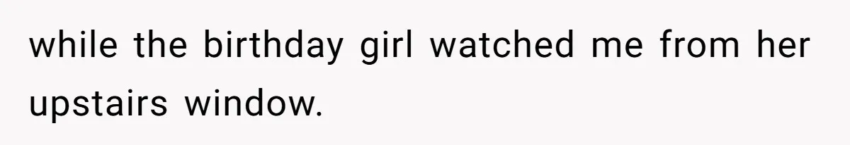 Girl Kicked Out Of Birthday Party For Being ‘Dirty,’ Takes Her Gift Back Like A Boss while the birthday girl watched me from her upstairs window.