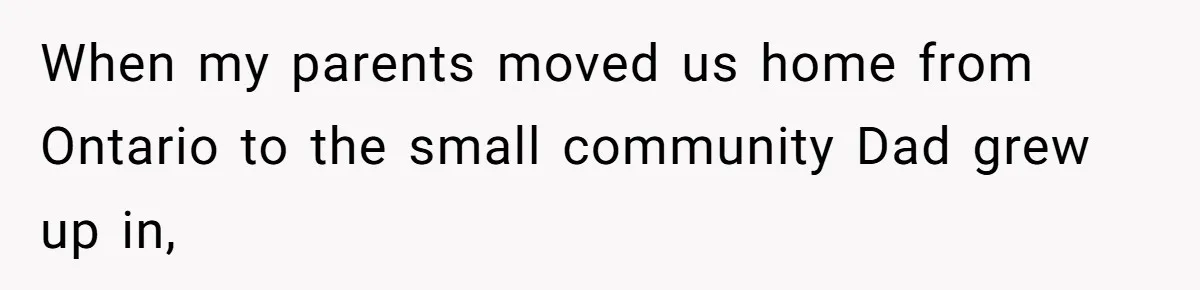 Girl Kicked Out Of Birthday Party For Being ‘Dirty,’ Takes Her Gift Back Like A Boss When my parents moved us home from Ontario to the small community Dad grew up in,