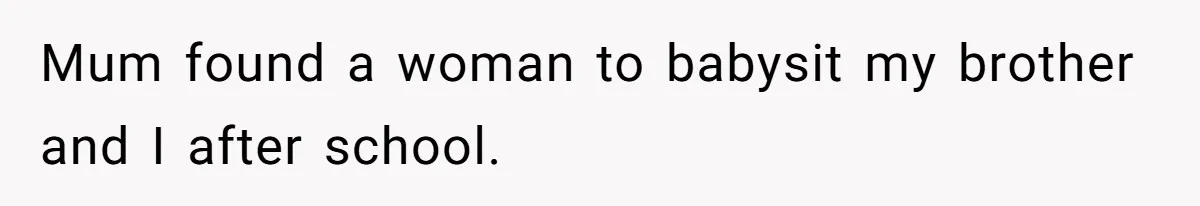 Girl Kicked Out Of Birthday Party For Being ‘Dirty,’ Takes Her Gift Back Like A Boss Mum found a woman to babysit my brother and I after school.