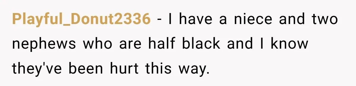 Girl Kicked Out Of Birthday Party For Being ‘Dirty,’ Takes Her Gift Back Like A Boss Playful_Donut2336 − I have a niece and two nephews who are half black and I know they've been hurt this way.