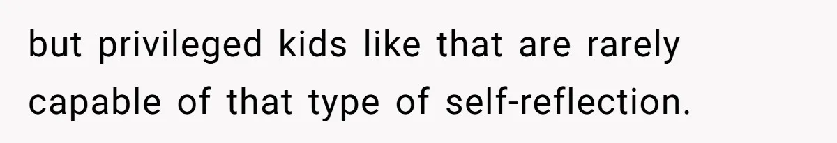Girl Kicked Out Of Birthday Party For Being ‘Dirty,’ Takes Her Gift Back Like A Boss but privileged kids like that are rarely capable of that type of self-reflection.