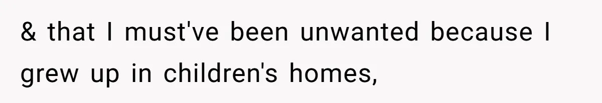 Girl Kicked Out Of Birthday Party For Being ‘Dirty,’ Takes Her Gift Back Like A Boss & that I must've been unwanted because I grew up in children's homes,