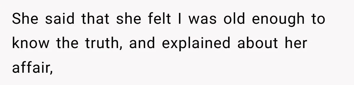 Girl Reveals Her Sister’s Romance With Her Biological Father And Mom Went Nuclear She said that she felt I was old enough to know the truth, and explained about her affair,