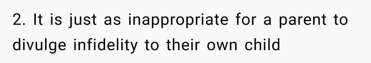 Girl Reveals Her Sister’s Romance With Her Biological Father And Mom Went Nuclear 2. It is just as inappropriate for a parent to divulge infidelity to their own child