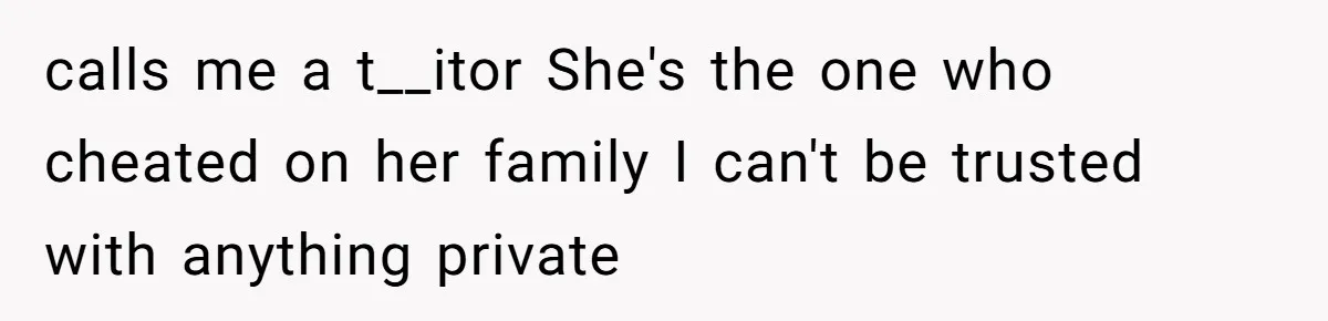 Girl Reveals Her Sister’s Romance With Her Biological Father And Mom Went Nuclear calls me a t__itor She's the one who cheated on her family I can't be trusted with anything private
