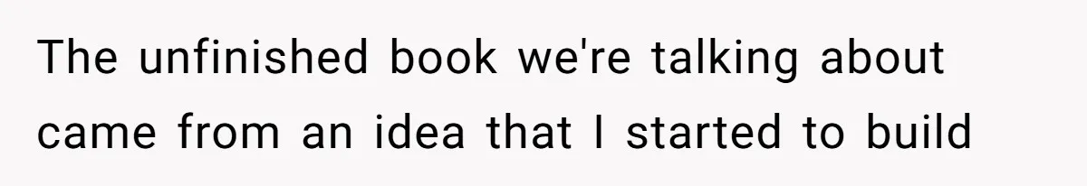 Aspiring Author Accuses SIL Of Plagiarism, Parents Threaten To Disown Her Instead The unfinished book we're talking about came from an idea that I started to build