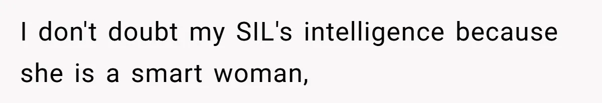 Aspiring Author Accuses SIL Of Plagiarism, Parents Threaten To Disown Her Instead I don't doubt my SIL's intelligence because she is a smart woman,