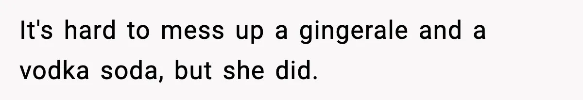 Waitress Assumes Black Women Don’t Tip, Then Gets Exactly What She Expected It's hard to mess up a gingerale and a vodka soda, but she did.