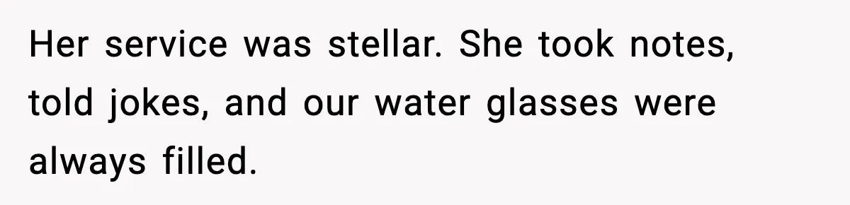 Waitress Assumes Black Women Don’t Tip, Then Gets Exactly What She Expected Her service was stellar. She took notes, told jokes, and our water glasses were always filled.