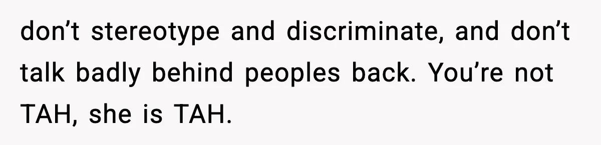 Waitress Assumes Black Women Don’t Tip, Then Gets Exactly What She Expected don’t stereotype and discriminate, and don’t talk badly behind peoples back. You’re not TAH, she is TAH.