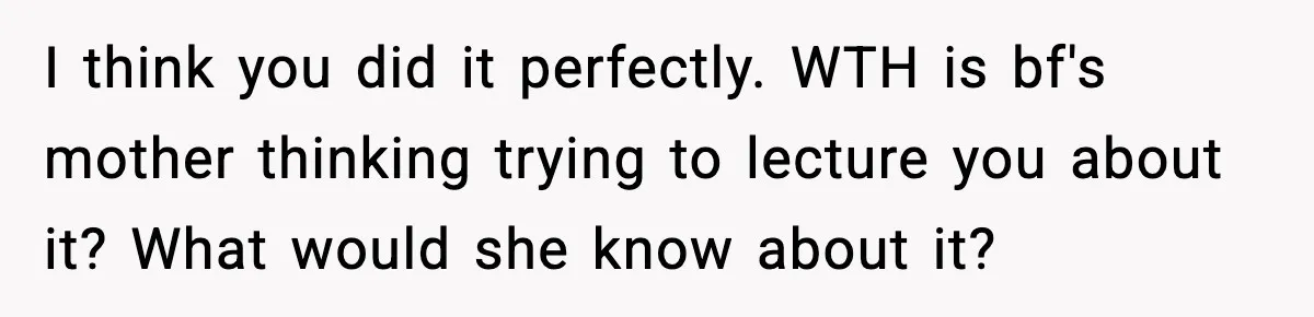 Waitress Assumes Black Women Don’t Tip, Then Gets Exactly What She Expected I think you did it perfectly. WTH is bf's mother thinking trying to lecture you about it? What would she know about it?