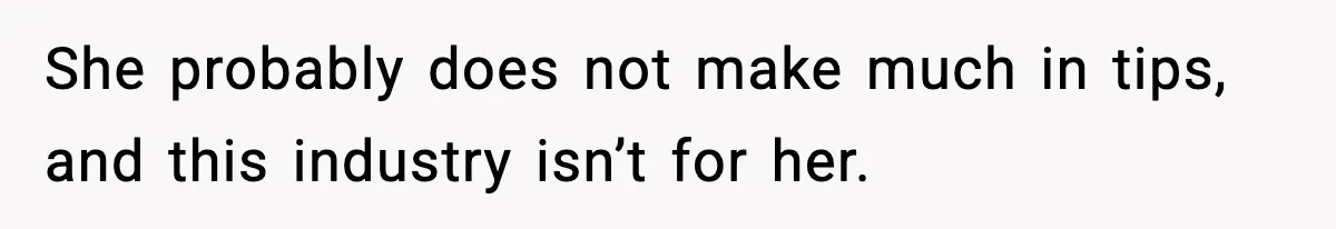 Waitress Assumes Black Women Don’t Tip, Then Gets Exactly What She Expected She probably does not make much in tips, and this industry isn’t for her.