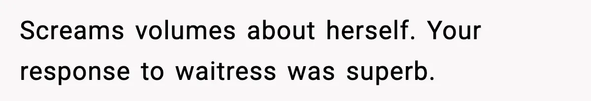 Waitress Assumes Black Women Don’t Tip, Then Gets Exactly What She Expected Screams volumes about herself. Your response to waitress was superb.
