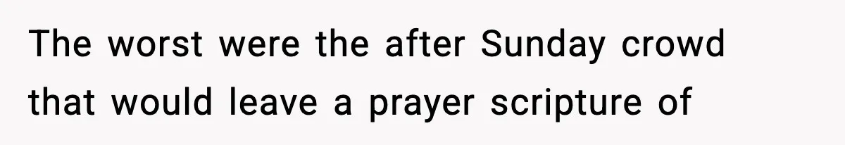 Waitress Assumes Black Women Don’t Tip, Then Gets Exactly What She Expected The worst were the after Sunday crowd that would leave a prayer scripture of