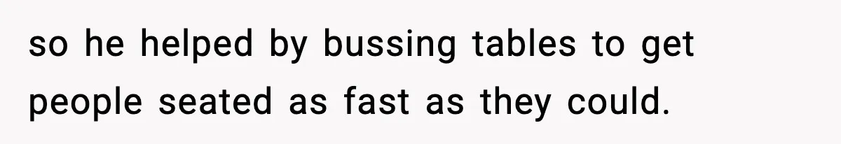 Waitress Assumes Black Women Don’t Tip, Then Gets Exactly What She Expected so he helped by bussing tables to get people seated as fast as they could.