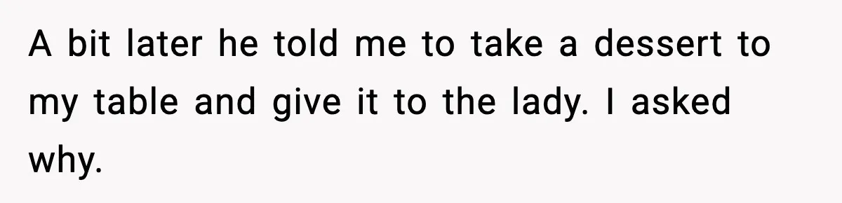 Waitress Assumes Black Women Don’t Tip, Then Gets Exactly What She Expected A bit later he told me to take a dessert to my table and give it to the lady. I asked why.